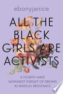 Cover of All the Black Girls Are Activists